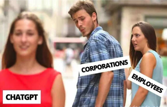 Meme of guy and two girls suggesting that corporations think ChatGPT is hot while employees think the opposite.